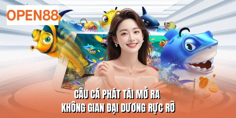 Câu cá phát tài mở ra không gian đại dương rực rỡ
