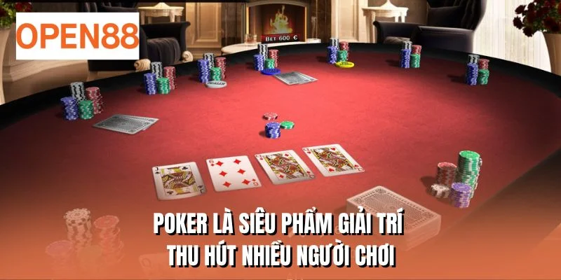 Poker là siêu phẩm giải trí thu hút nhiều người chơi